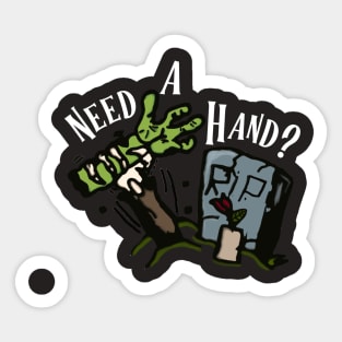 Need a Hand in white lettering Sticker